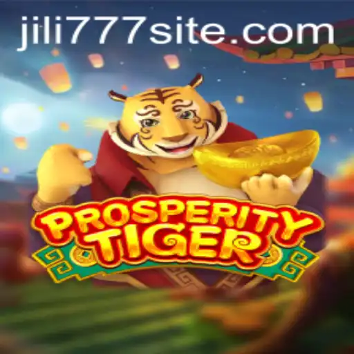 Exploring ProsperityTiger: A Deep Dive into the Exciting World of Jili777